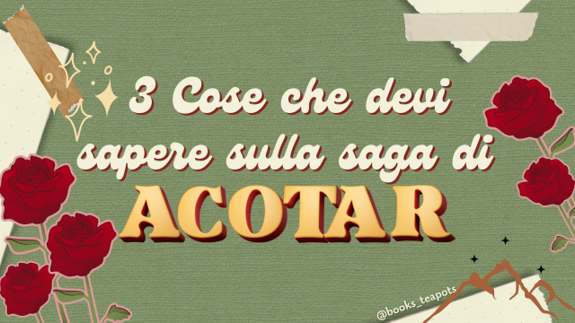 3 cose da sapere sulla saga di acotar
